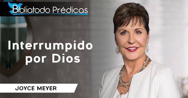 Interrumpido por Dios - Joyce Meyer