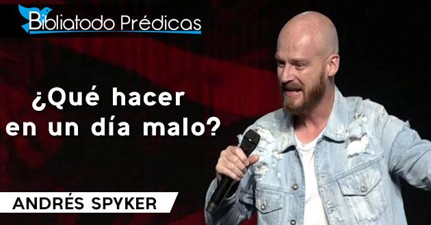 ¿Qué hacer en un día malo? - Andrés Spyker