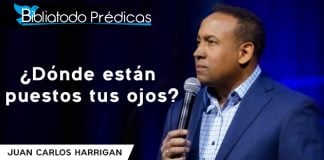 ¿Dónde están puestos tus ojos? - Juan Carlos Harrigan
