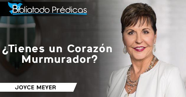 ¿Tienes un Corazón Murmurador? - Joyce Meyer