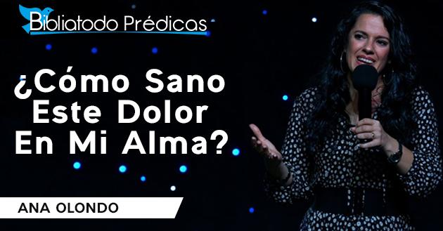 ¿Cómo Sano Este Dolor En Mi Alma? - Ana Olondo
