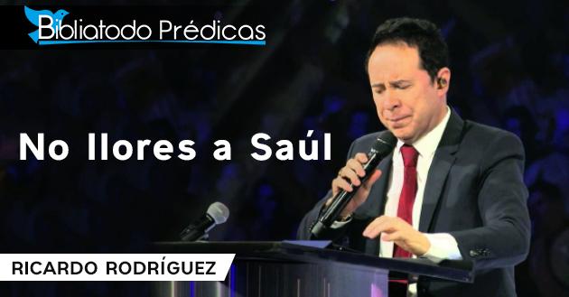 No llores a Saúl - Ricardo Rodríguez