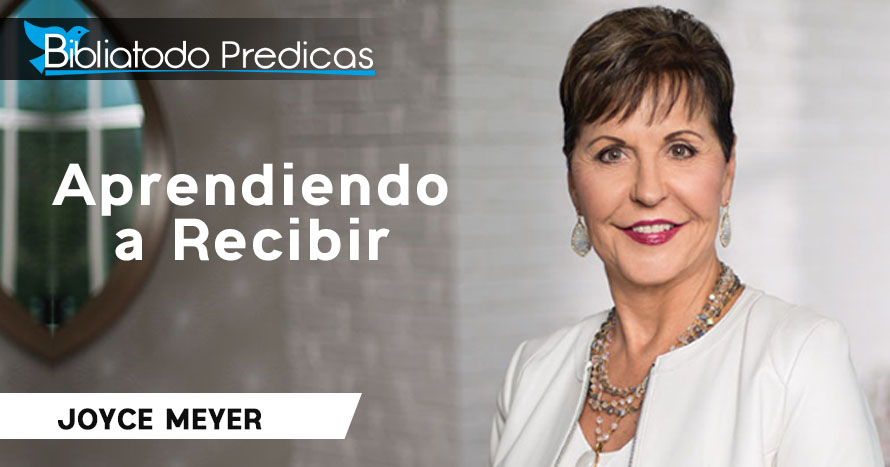 Aprendiendo a Recibir - Joyce Meyer