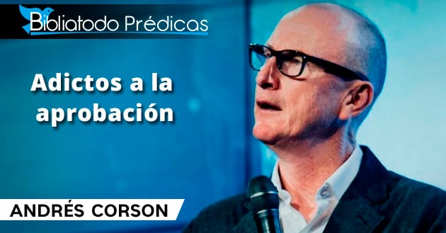 Adictos a la aprobación - Andrés Corson