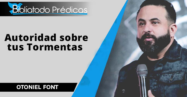 Otoniel Font - Autoridad sobre tus Tormentas