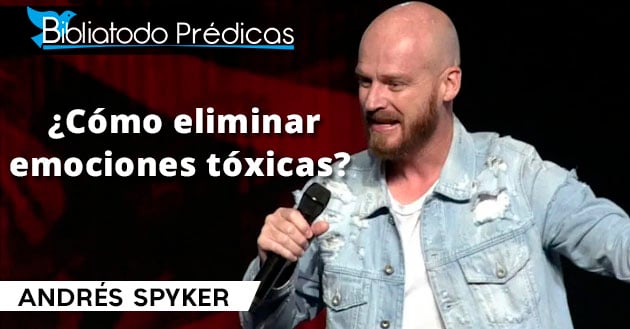 Andrés Spyker - ¿Cómo eliminar emociones tóxicas?