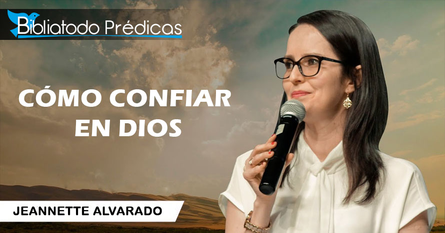 Cómo Confiar En Dios - Jeannette Alvarado
