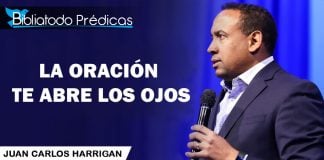 La oración te abre los ojos - Pastor Juan Carlos Harrigan