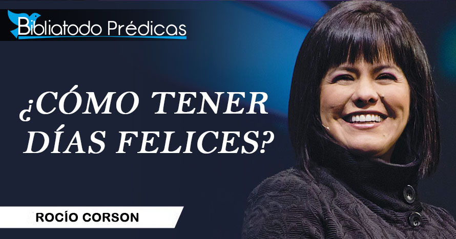 ¿Cómo tener días felices? - Rocío Corson