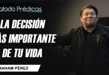 La decisión más importante de tu vida - Abraham Pérez