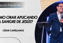 ¿Cómo orar aplicando la Sangre de Jesús? - César Castellanos