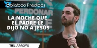 La noche que el Padre le dijo NO a Jesús - Itiel Arroyo