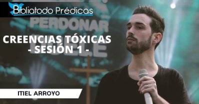 CREENCIAS TÓXICAS – Sesión 1 – Itiel Arroyo