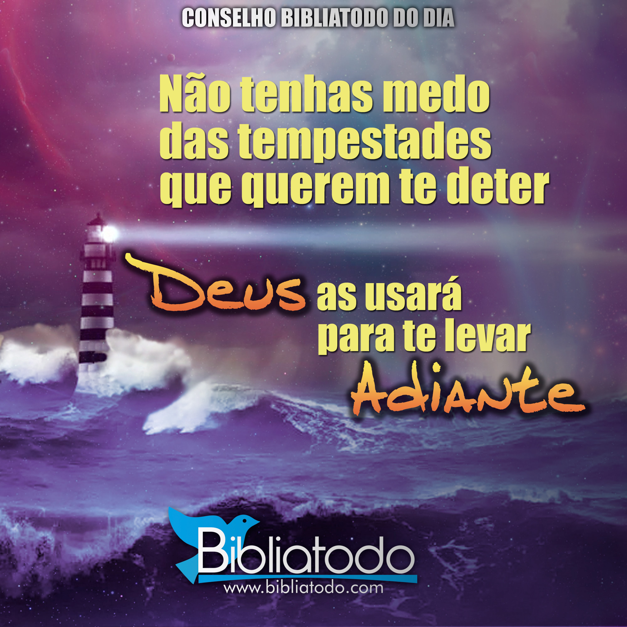 Não tenhas medo das tempestades que querem te deter Deus as usará para te levar Adiante