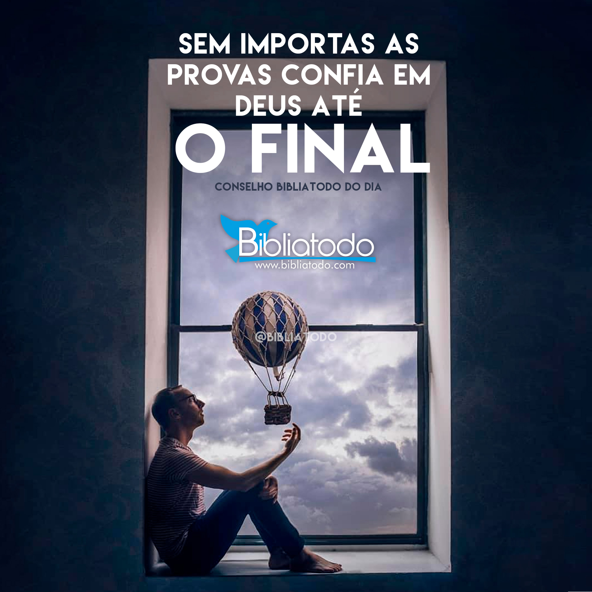 Sem importas as provas confia em Deus até o final