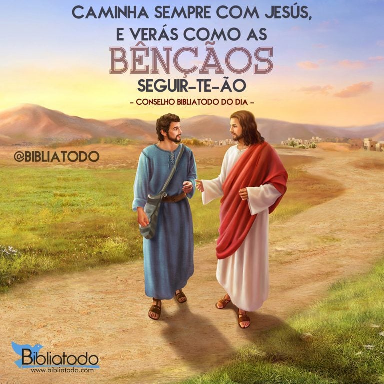 Caminha sempre com Jesus e veras como as bencaos te vao seguir