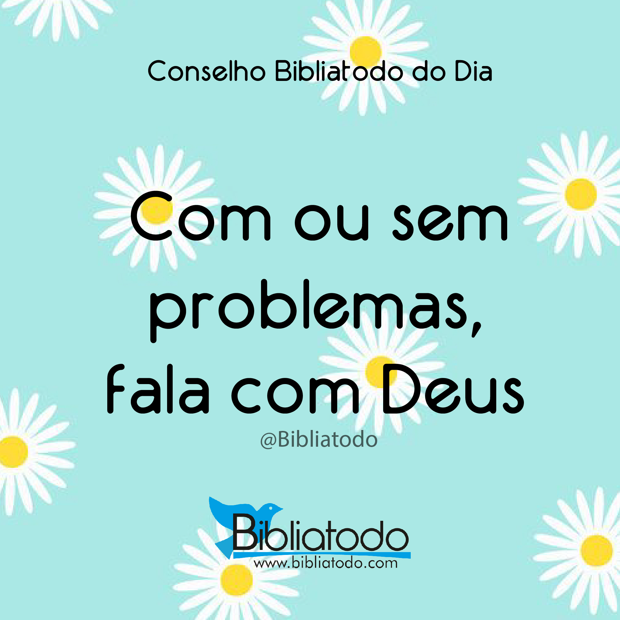 Com ou sem problemas fala com Deus