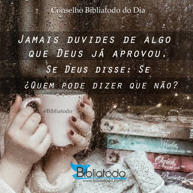 Jamais duvides de algo que Deus já aprovou