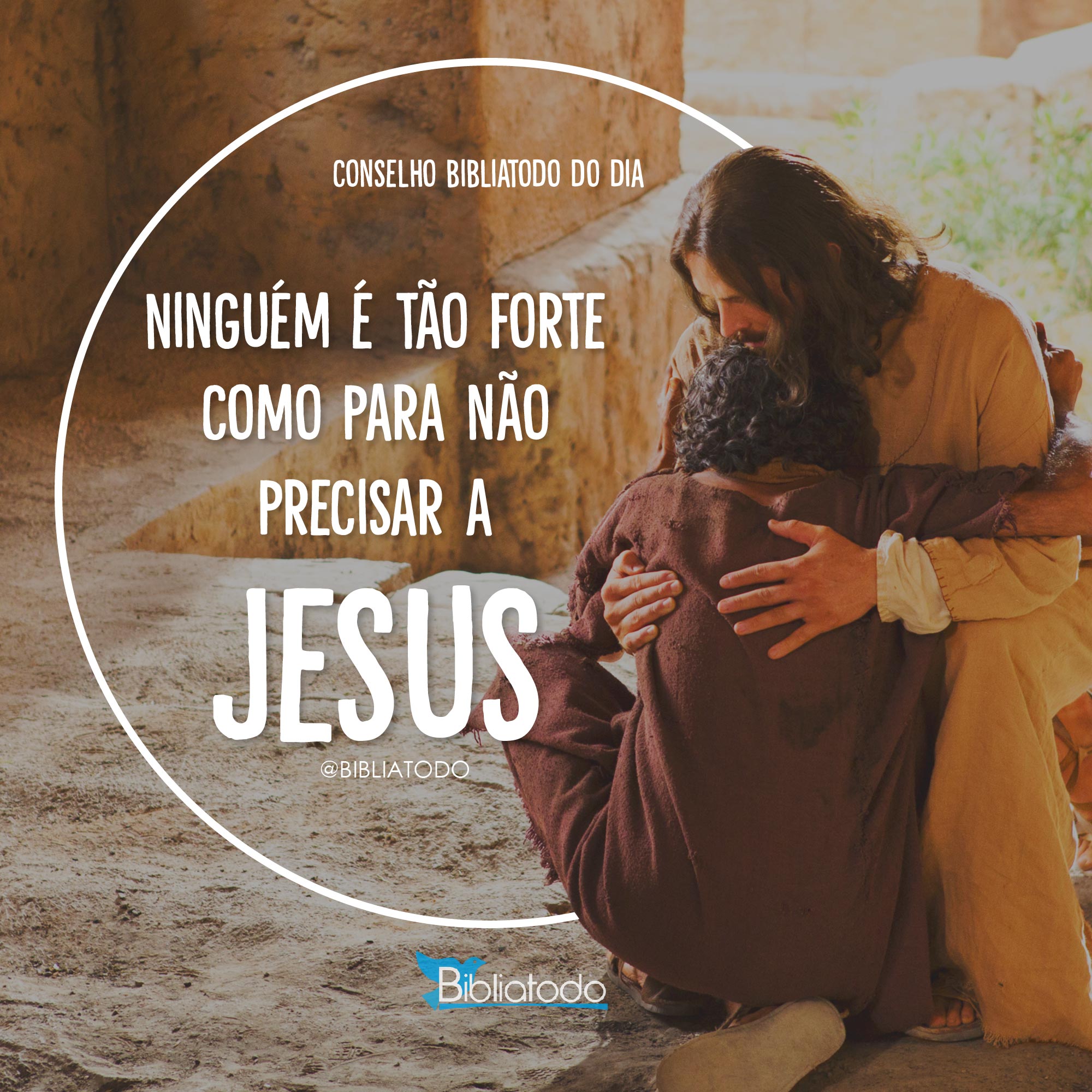 Ninguém é tão forte como para não precisar a Jesus