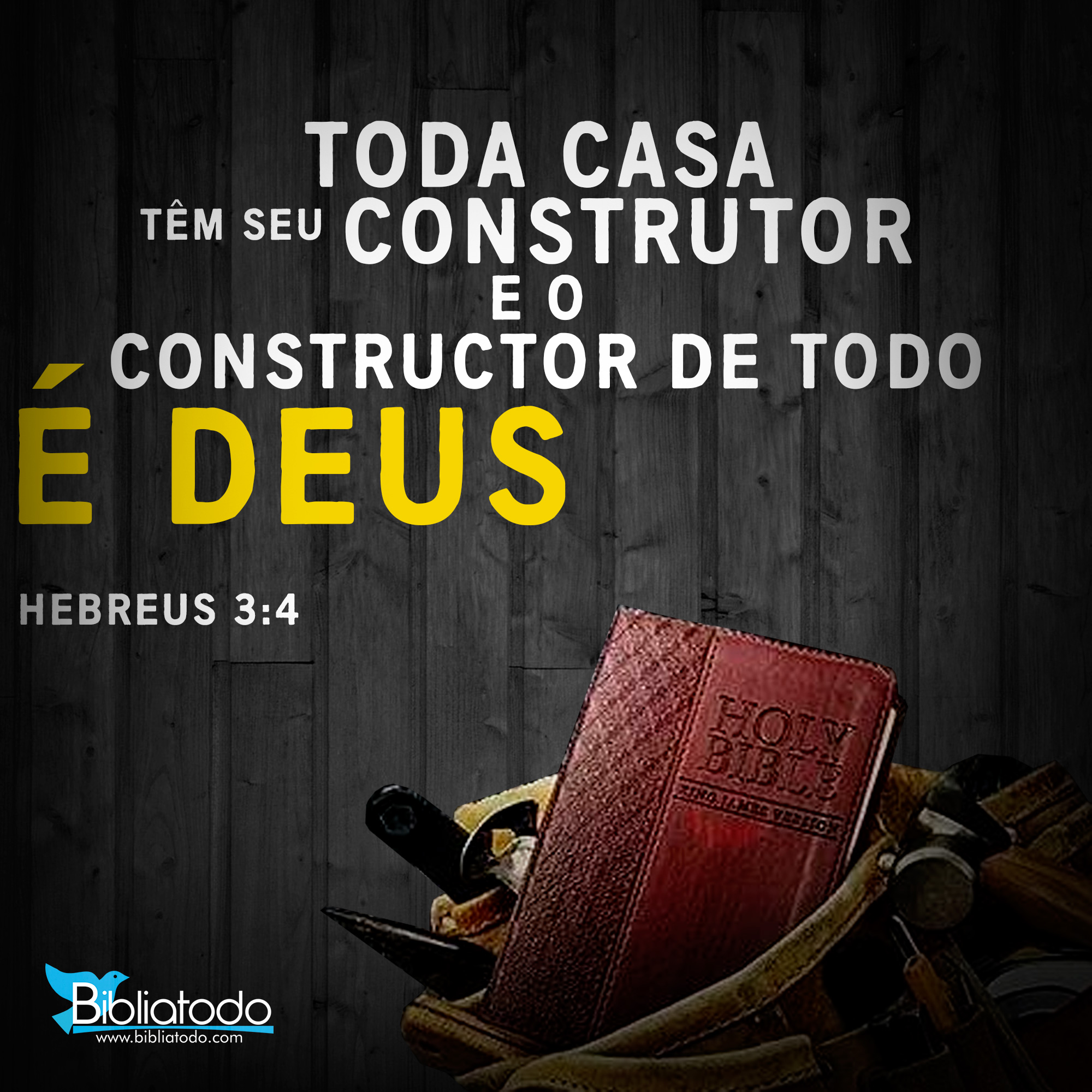 Toda casa têm seu construtor e o construtor de todo é Deus