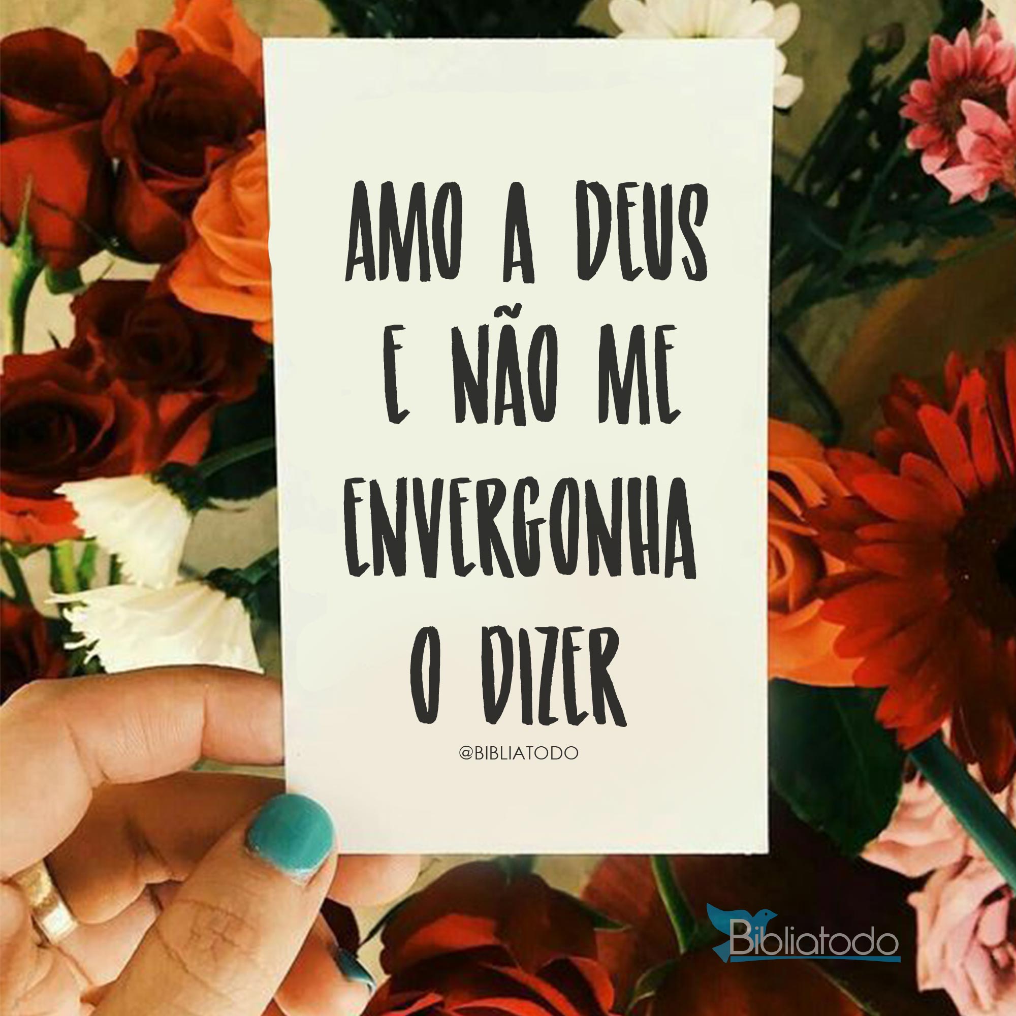 Amo a Deus e não me envergonha o dizer