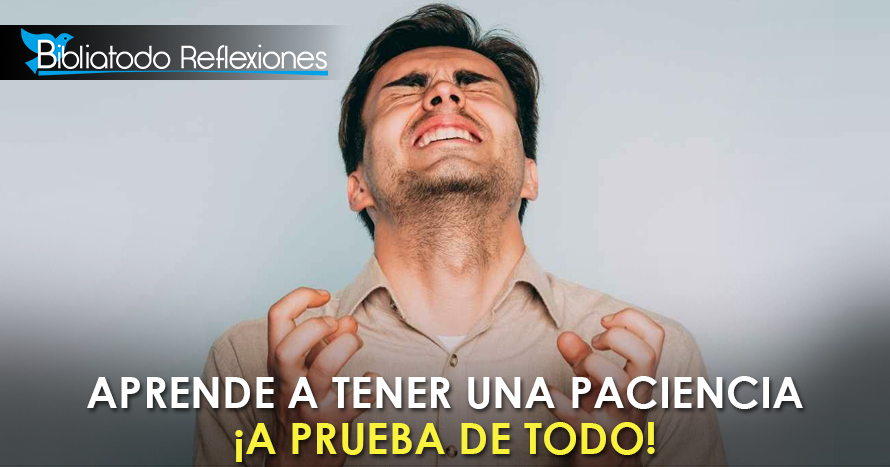 Aprende a tener paciencia - Reflexiones Cristianas