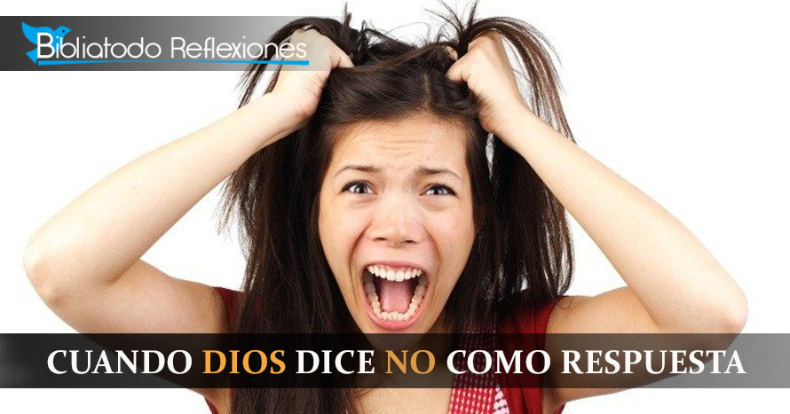 Cuando Dios dice No como respuesta