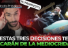 Decisiones que te sacarán de la mediocridad