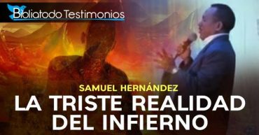 Testimonio de Samuel Hernandez la Triste Realidad del Infierno