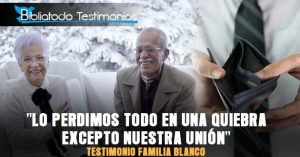 "Lo perdimos todo en una quiebra, excepto nuestra unión" - Testimonio Familia Blanco