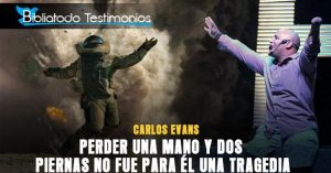 Carlos Evans: Perder una mano y dos piernas no fue para él una tragedia