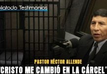 "Cristo me cambió en la cárcel" - Pastor Héctor Allende