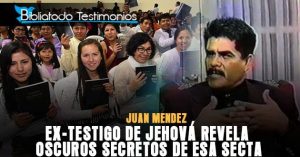 Ex-Testigo de Jehová revela oscuros secretos de esa secta - Juan Mendez