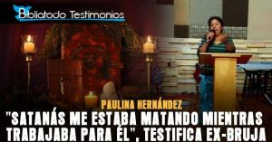 "Satanás me estaba matando mientras trabajaba para él", testifica Ex-Bruja - Paulina Hernández
