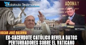 Ex-Sacerdote católico revela datos perturbadores sobre el Vaticano - Oscar José Baldivia
