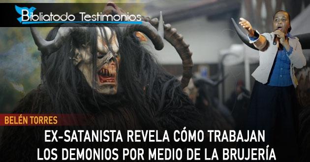 Ex-Satanista revela cómo trabajan los demonios por medio de la brujería - Belén Torres
