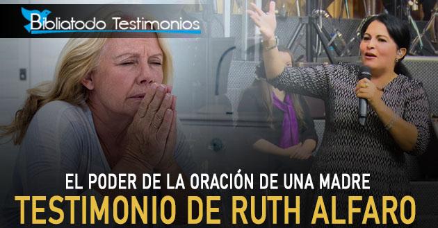 El poder de la oración de una madre - Testimonio de Ruth Alfaro