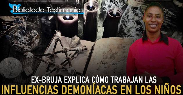 Ex-Bruja explica cómo trabajan las influencias demoníacas en los niños - Maritza Aimond
