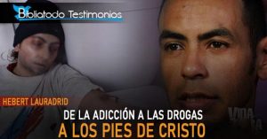 Hebert Lauradrid - De la adicción a las drogas, a los pies de Cristo