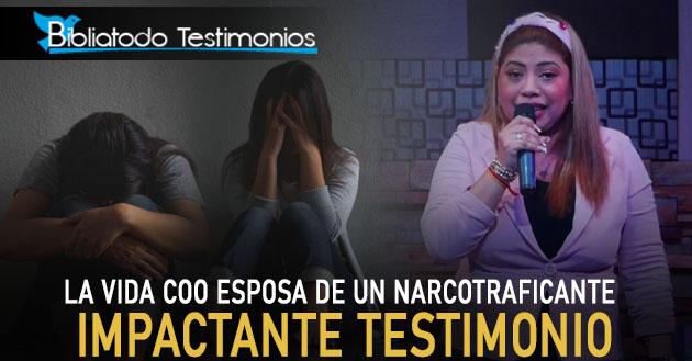 IMPACTANTE TESTIMONIO: "La vida como esposa de un Narcotraficante"