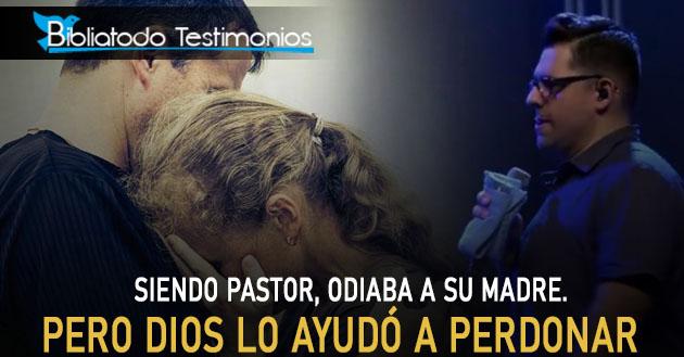 Siendo pastor, odiaba a su madre. Pero Dios lo ayudó a perdonar - David Reyes