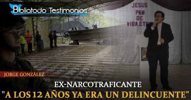 "A los 12 años ya era un delincuente" - Jorge González (Ex-Narcotraficante)