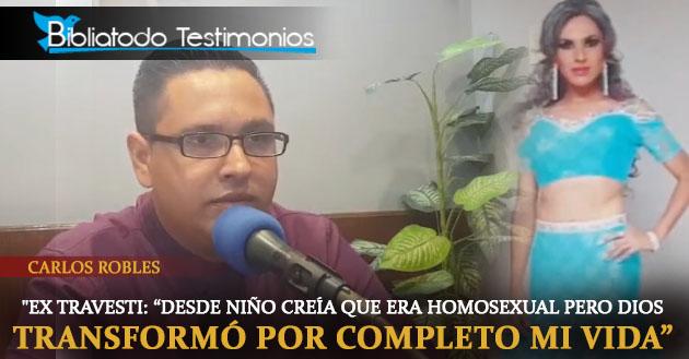 Ex travesti: "Desde niño creía que era homosexual pero Dios transformó por completo mi vida" - Carlos Robles