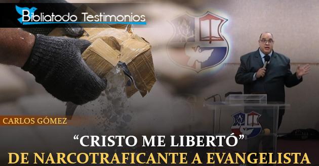 "Cristo me libertó": De narcotraficante a evangelista - Carlos Gómez