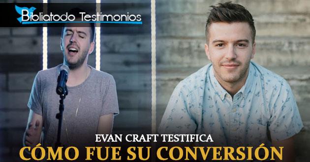 Evan Craft testifica cómo fue su conversión