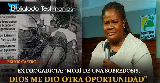 Ex drogadicta: "Morí de una sobredosis, pero Dios me dio otra oportunidad" - Belkis Castro