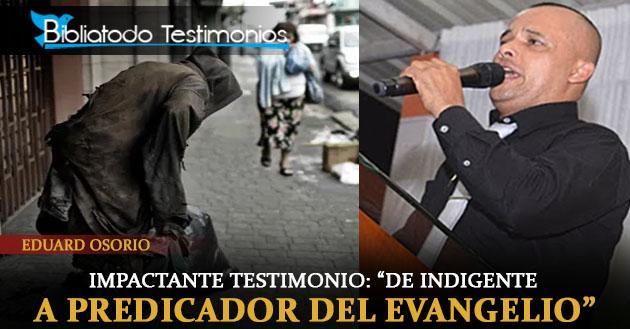 Impactante Testimonio: "De indigente a predicador del evangelio" - Eduard Osorio
