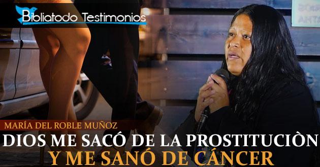 María del R. Muñoz: "Dios me sacó de la prostitución y me sanó de cáncer"