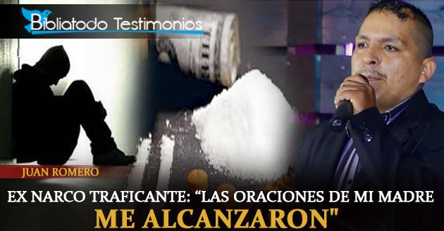 Ex Narco traficante: "Las oraciones de mi madre me alcanzaron" - Juan Romero