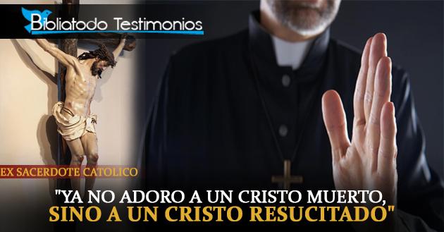 "Ya no adoro a un Cristo muerto, sino a un Cristo resucitado" - Raymundo Morales